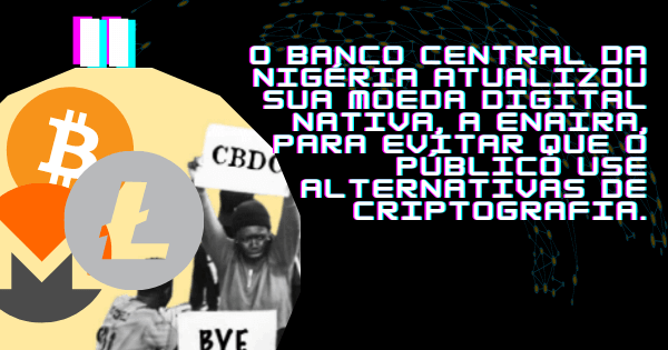 Nigéria atualiza CBDC para afastar as pessoas do BTC e Altcoins